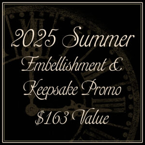 2025 Summer Release Embellishment & Keepsake Promo Package - $163 MSRP Value!